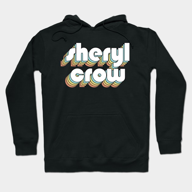 Sheryl Crow - Retro Rainbow Typography Faded Style Hoodie by Paxnotods